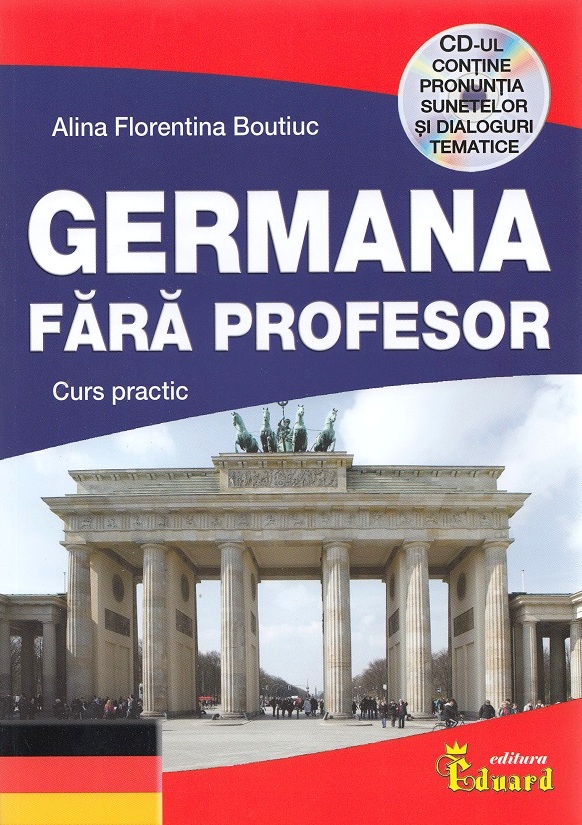 Germana fara profesor. Curs practic - Alina Florentina Boutiuc