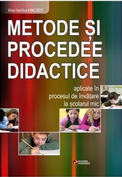Metode Si Procedee Didactice Aplicate In Procesul De Invatare La Scolarul Mic - Irina-Vasilica Kincs