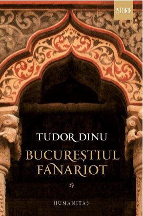 Bucurestiul Fanariot Vol.1 - Tudor Dinu