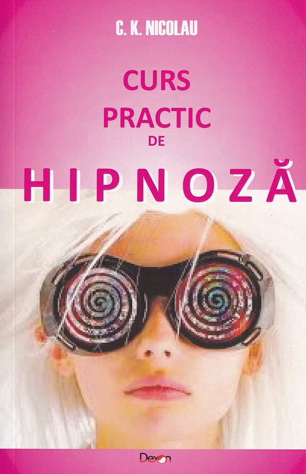 Curs practic de hipnoza - C.K. Nicolau