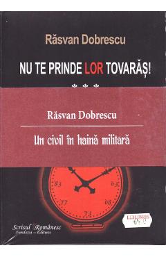 Poza produsului Nu te prinde lor tovaras! vol I, II, III - Rasvan Dobrescu