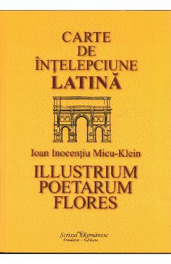 Poza produsului Carte de intelepciune latina - Ioan Inocentiu Micu - Klein