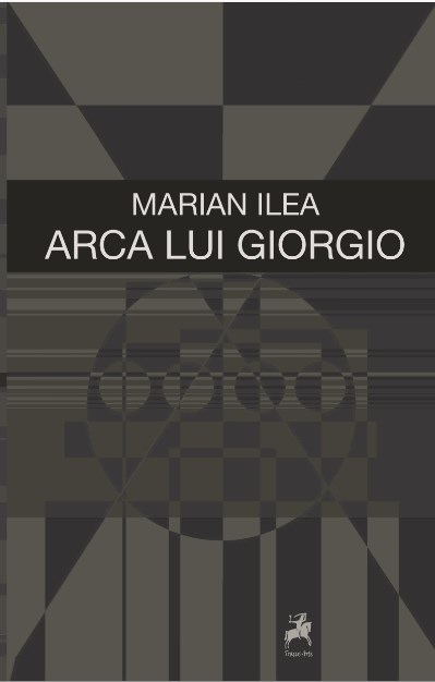 Arca lui Giorgio - Marian Ilea