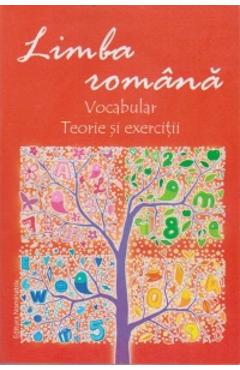 Coperta cărții 'Limba Romana: Vocabular. Teorie Si Exercitii'