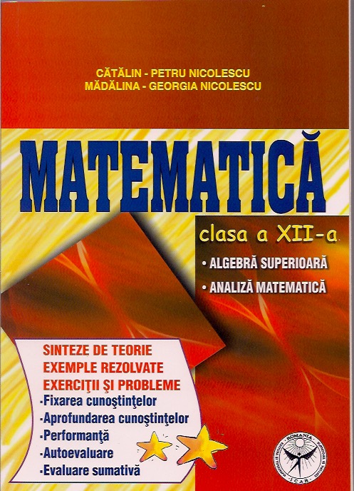 Matematica - Clasa 12 - Sinteze de teorie. Exemple rezolvate. Exercitii si probleme - Catalin-Petru Nicolescu, Madalina Yupari Z. Williams