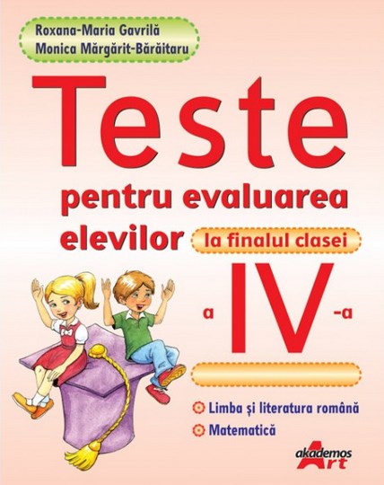 Teste Pentru Evaluarea Elevilor Cls 4 - Roxana-Maria Gavrila, Monica Margarit-Baraitaru