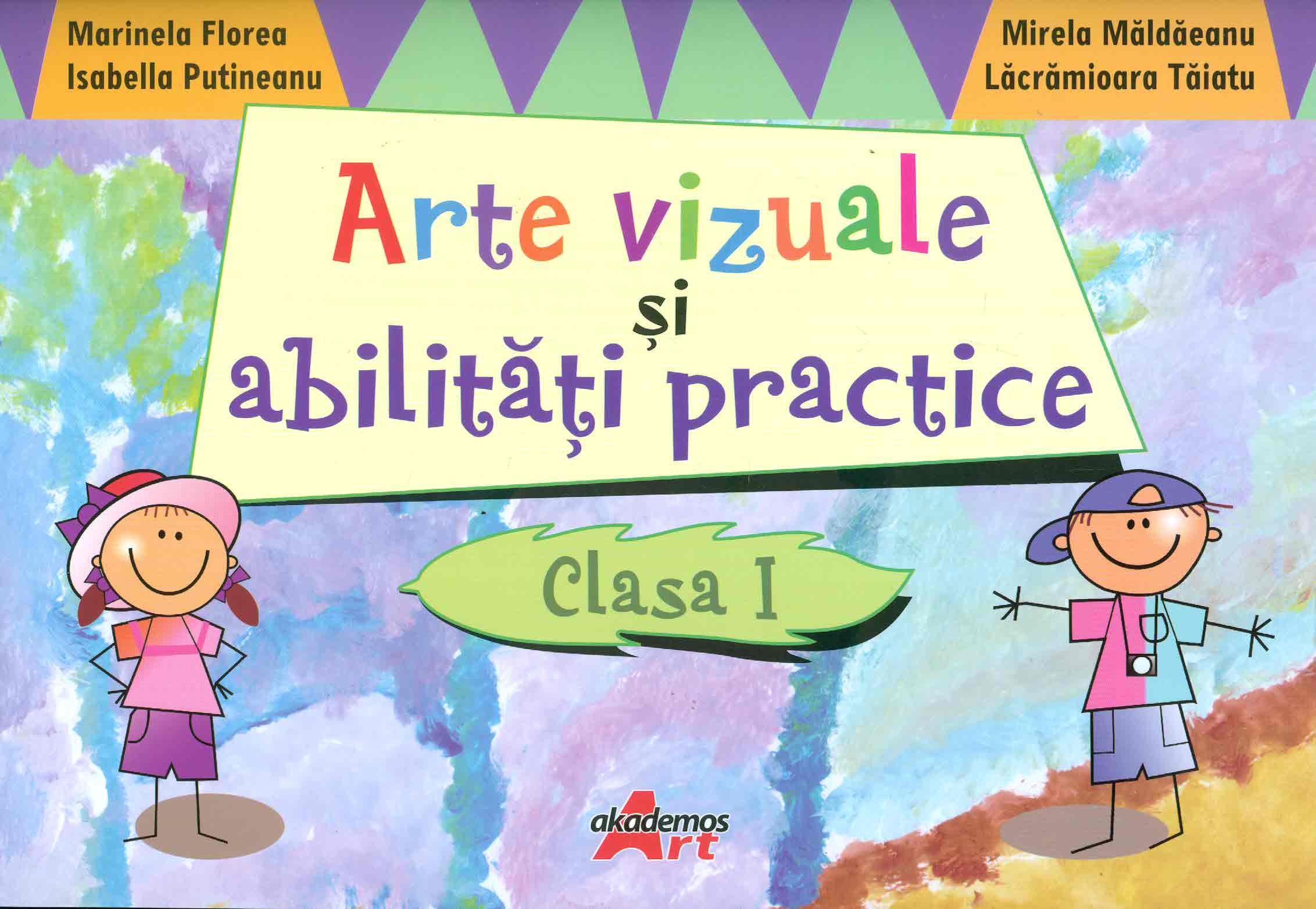 Arte vizuale si abilitati practice Cls 1 - Marinela Florea, Mirela Maldaeanu