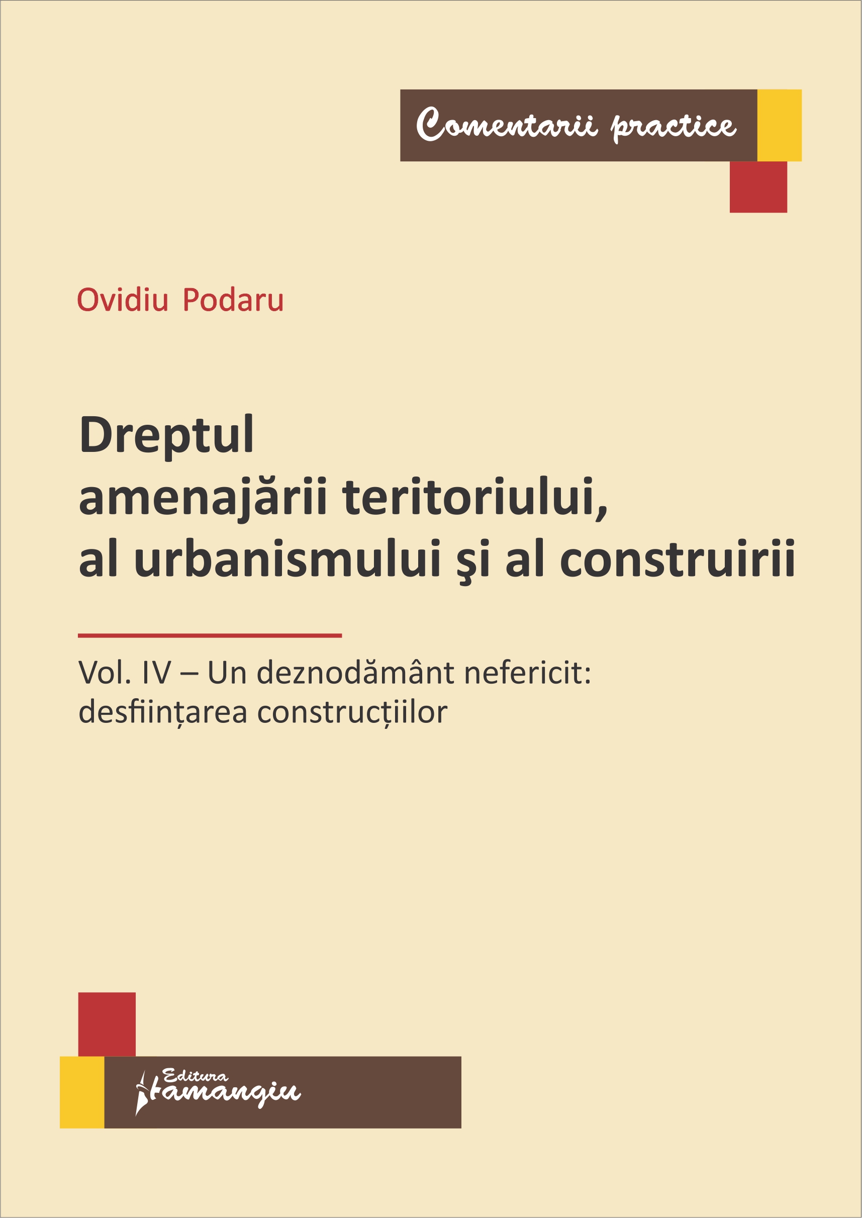 Dreptul Amenajarii Teritoriului, Al Urbanismului Si Al Construirii Vol.4 - Ovidiu Podaru