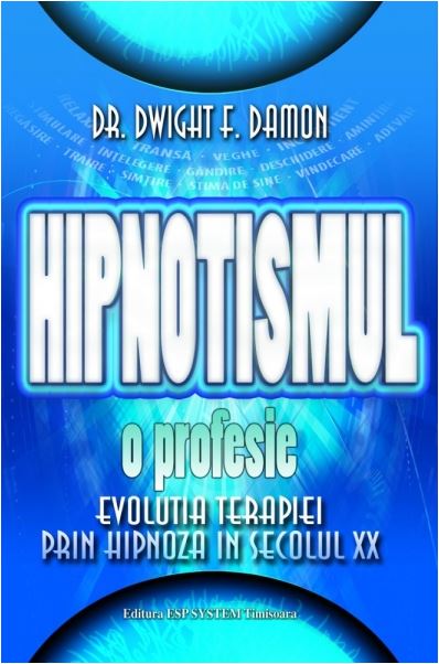 Hipnotismul, o profesie - Dwight F. Damon