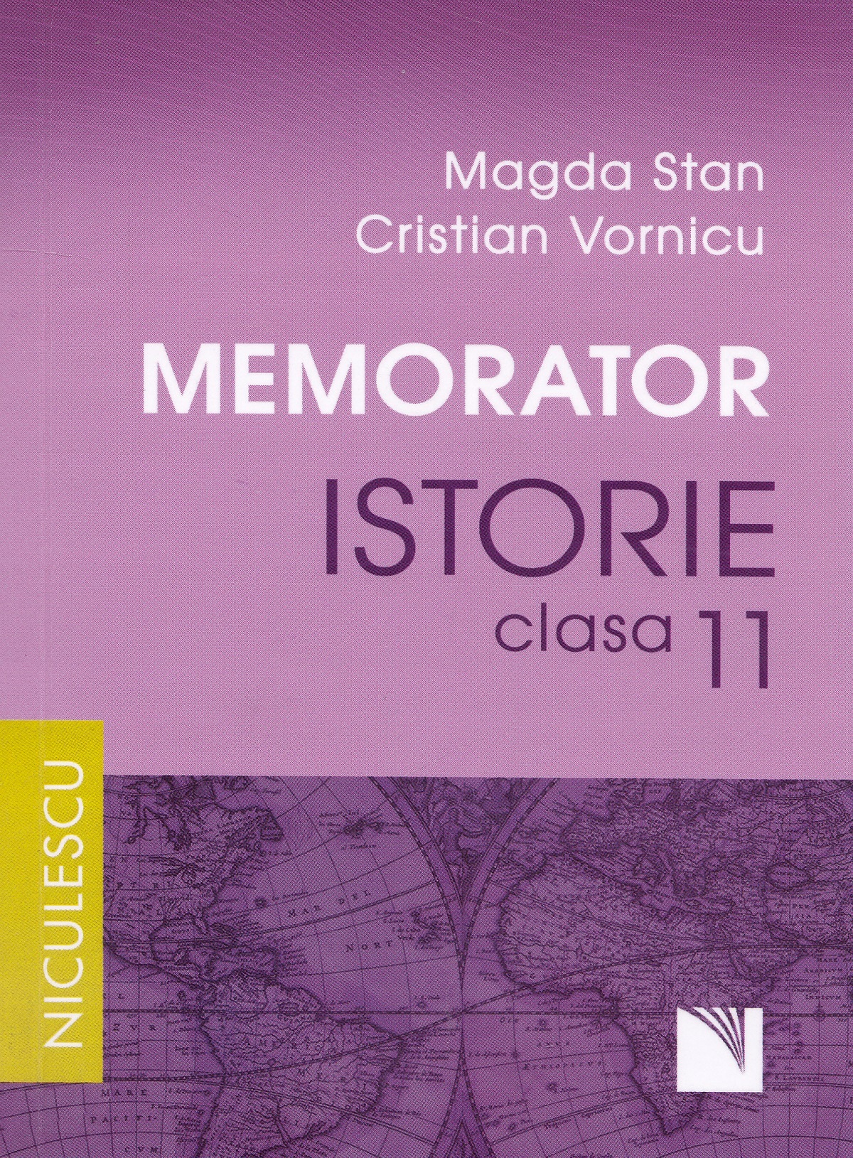 Memorator. Istorie - Clasa 11 -  Magda Stan, Cristian Vornicu