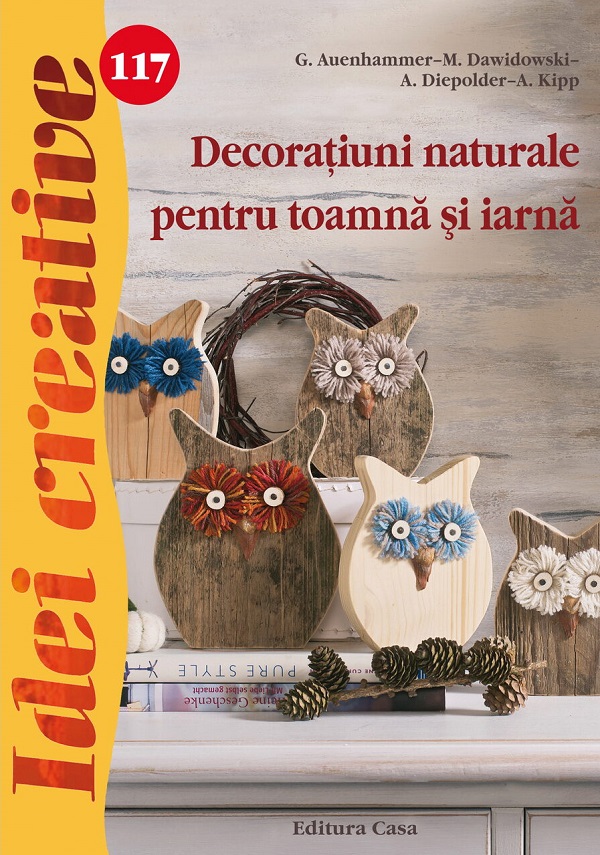 Idei creative 117: Decoratiuni naturale pentru toamna si iarna - G. Auenhammer