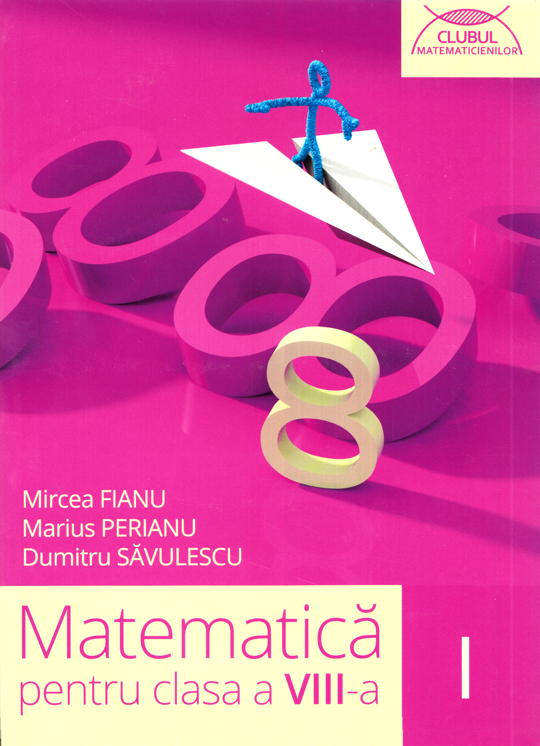 Matematica - Clasa 8. Sem. 1  - Mircea Fianu, Marius Perianu, Dumitru Savulescu