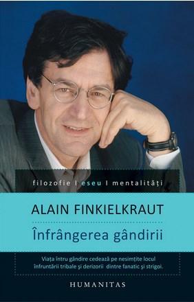 Infrangerea gandirii - Alain Finkielkraut