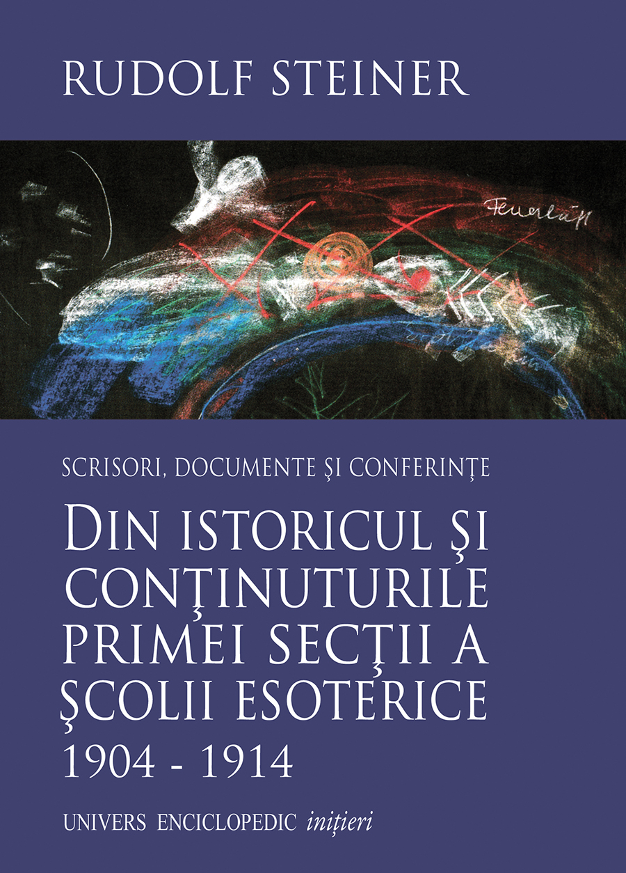 Din istoricul si continuturile primei sectii a scolii esoterice 1904-1914 - Rudolf Steiner