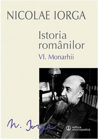 Istoria romanilor vol.6: Monarhii - Nicolae Iorga