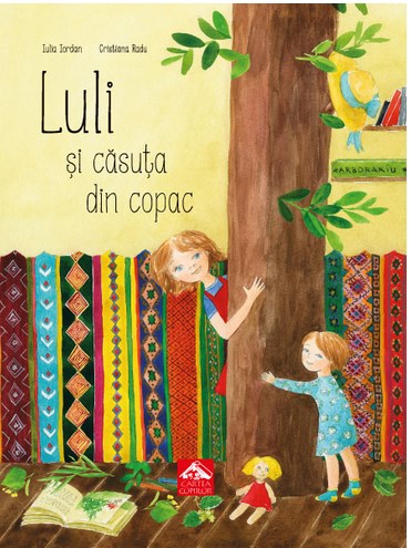 Luli si casuta din copac - Iulia Iordan, Cristiana Radu