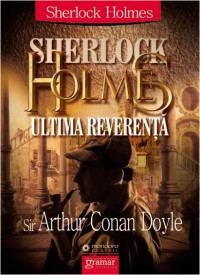 Sherlock Holmes: ultima reverenta - Arthur Conan Doyle