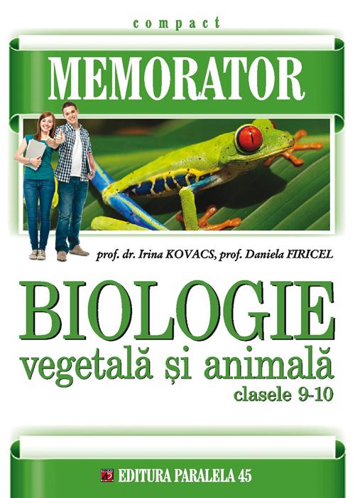 Memorator biologie vegetala si animala cls 9-10  - Daniela Firicel, Irina Kovacs