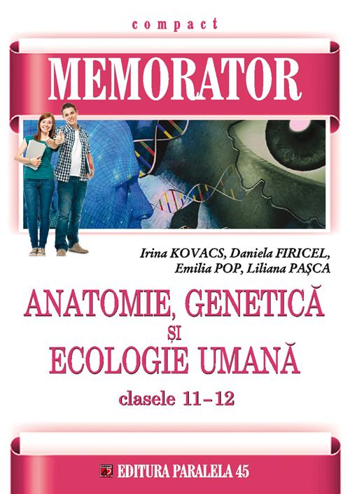 Memorator anatomie, genetica si ecologie umana cls 11 - 12 - Daniela Firicel, Irina Kovacs