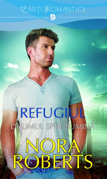 Refugiul: drumul spre lumina - Nora Roberts