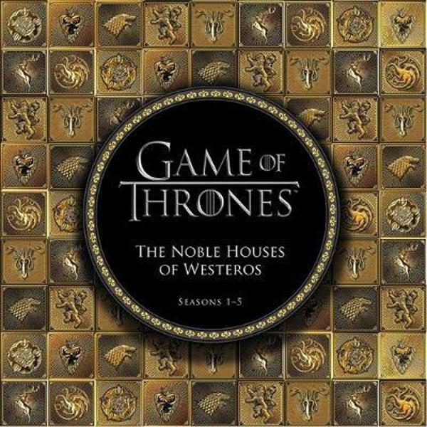 A Game of Thrones: The Noble Houses of Westeros - Seasons 1-5