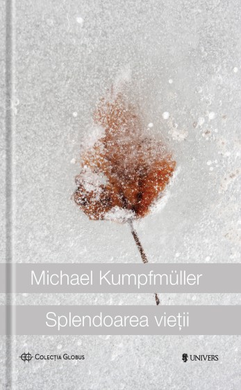 Splendoarea vietii - Michael Kumpfmuller