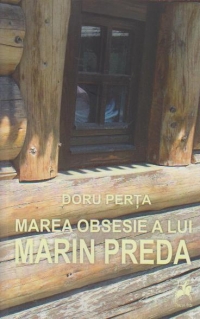 Marea obsesie a lui Marin Preda - Doru Perta