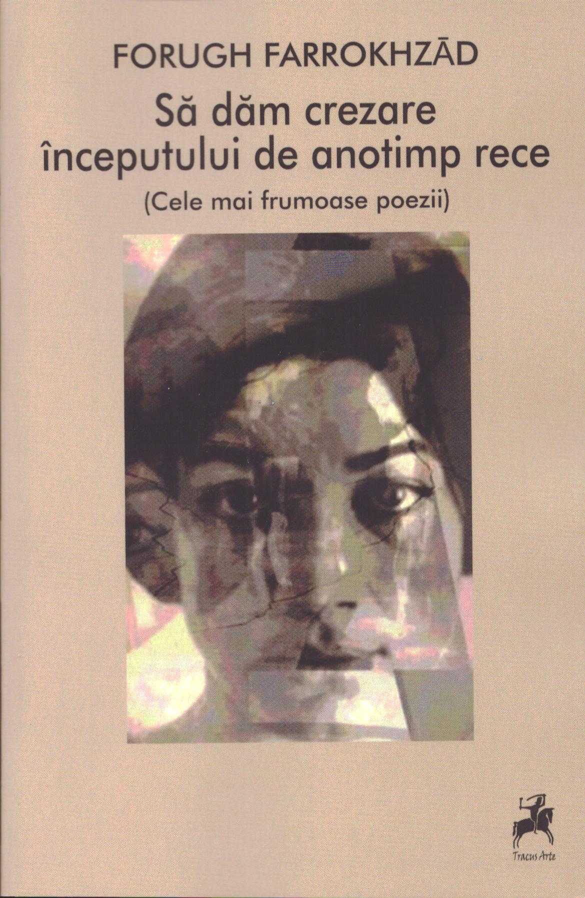 Sa dam crezare inceputului de anotimp rece - Forugh Farrokhzad