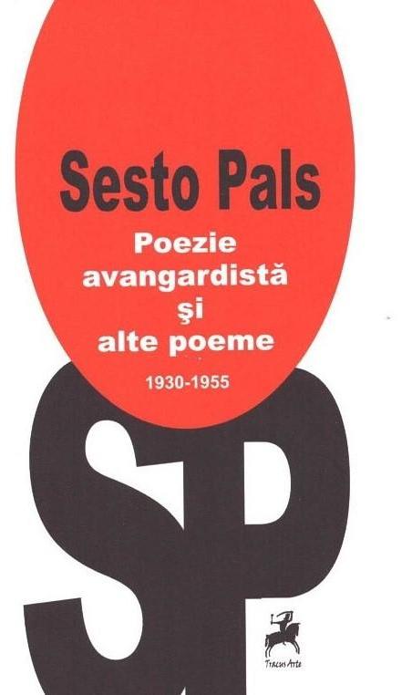 Poezie avangardista si alte poeme 1930-1955 - Sesto Pals