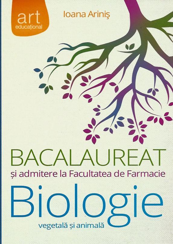 Biologie vegetala si animala Bac si Admitere la Facultatea de Farmacie - Ioana Arinis