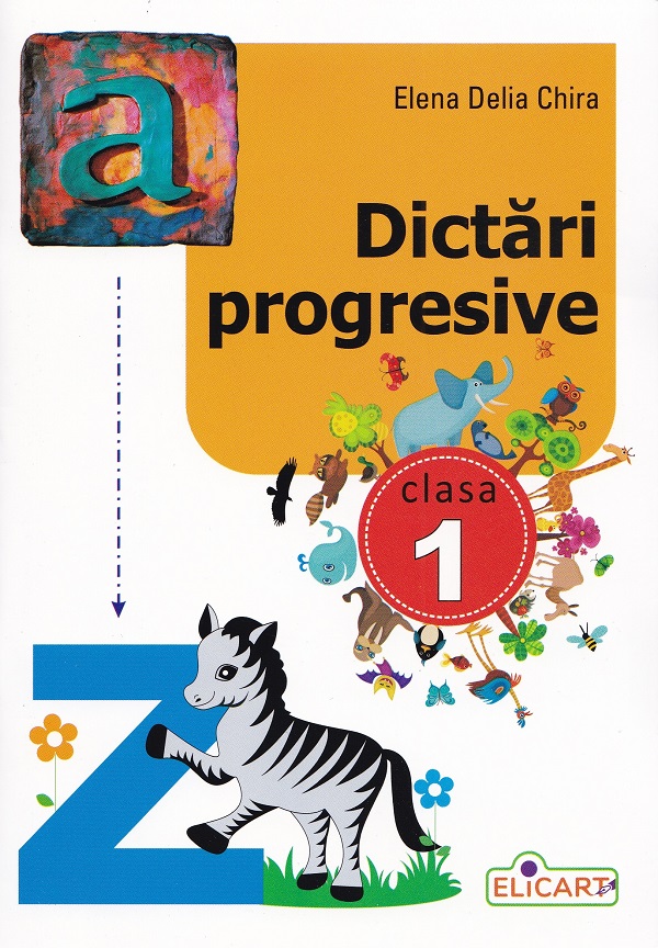 Dictari progresive - Clasa 1 - Elena Delia Chira