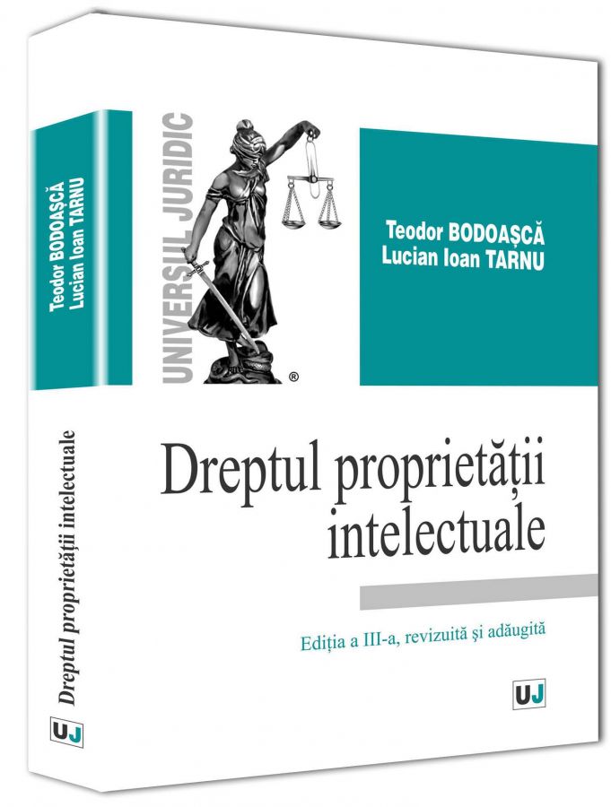 Dreptul proprietatii intelectuale - Teodor Bodoasca, Lucian Ioan Tarnu