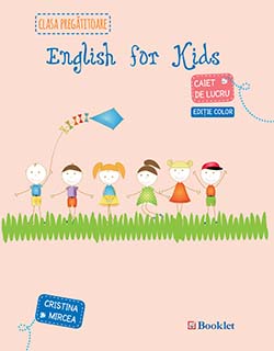 English for kids - Caiet - Clasa pregatitoare color - Cristina Mircea