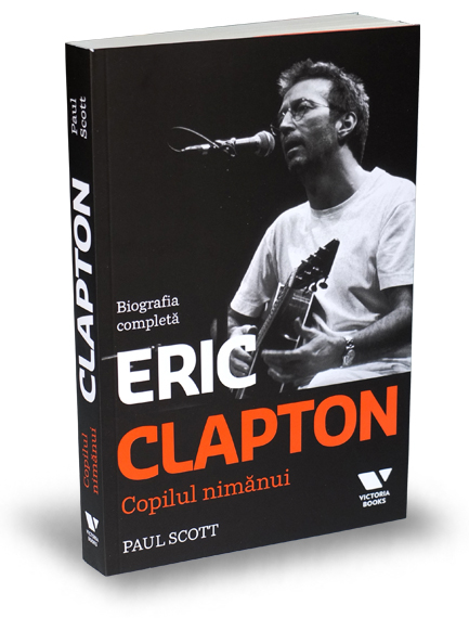 Eric Clapton, copilul nimanui - Paul Scott