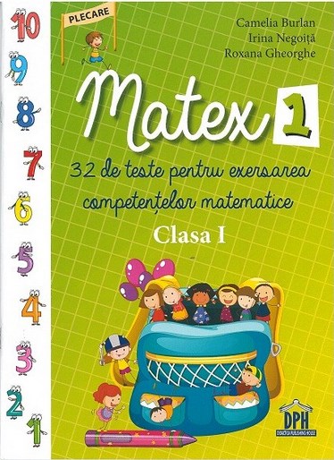 Matex 1. 32 de teste pentru exersarea competentelor matematice  - Clasa 1 - Camelia Burlan, Irina Negoita