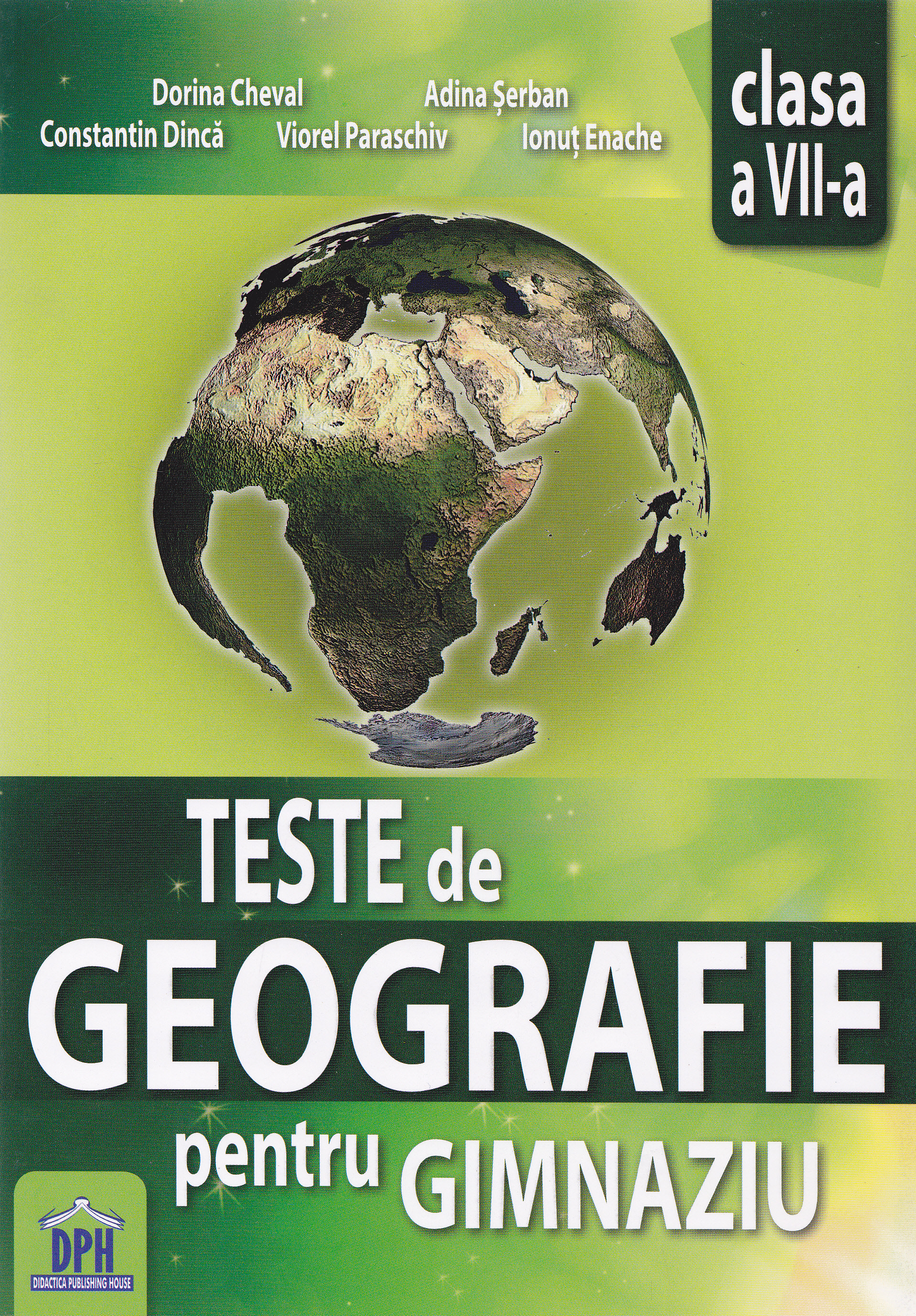 Teste de Geografie cls 7 pentru gimnaziu - Dorina Cheval, Adina Serban