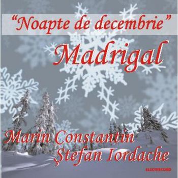 CD Corul Madrigal, Marin Constantin si Stefan Iordache - Noapte De Decembrie