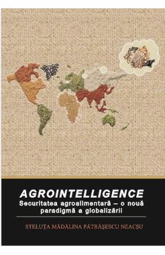 Coperta cărții 'Agrointelligence - Steluța Mădălina Pătrășescu Neacșu'