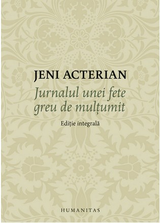 Jurnalul unei fete greu de multumit (editie integrala) - Jeni Acterian