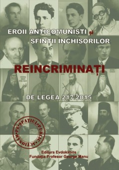 Eroii anticomunisti si Sfintii inchisorilor reincriminati de legea 217