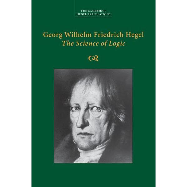 Georg Wilhelm Friedrich Hegel: The Science of Logic