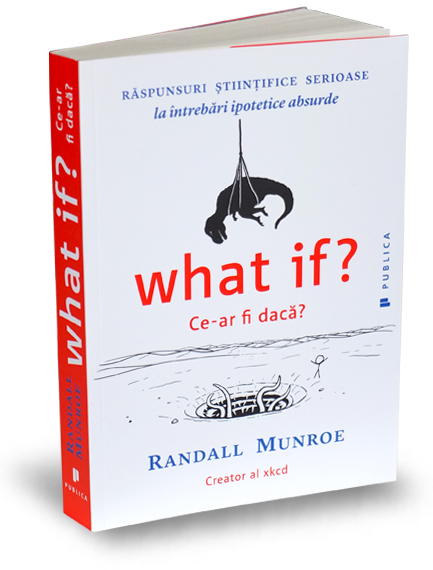 What if? Ce-ar fi daca? - Randall Munroe