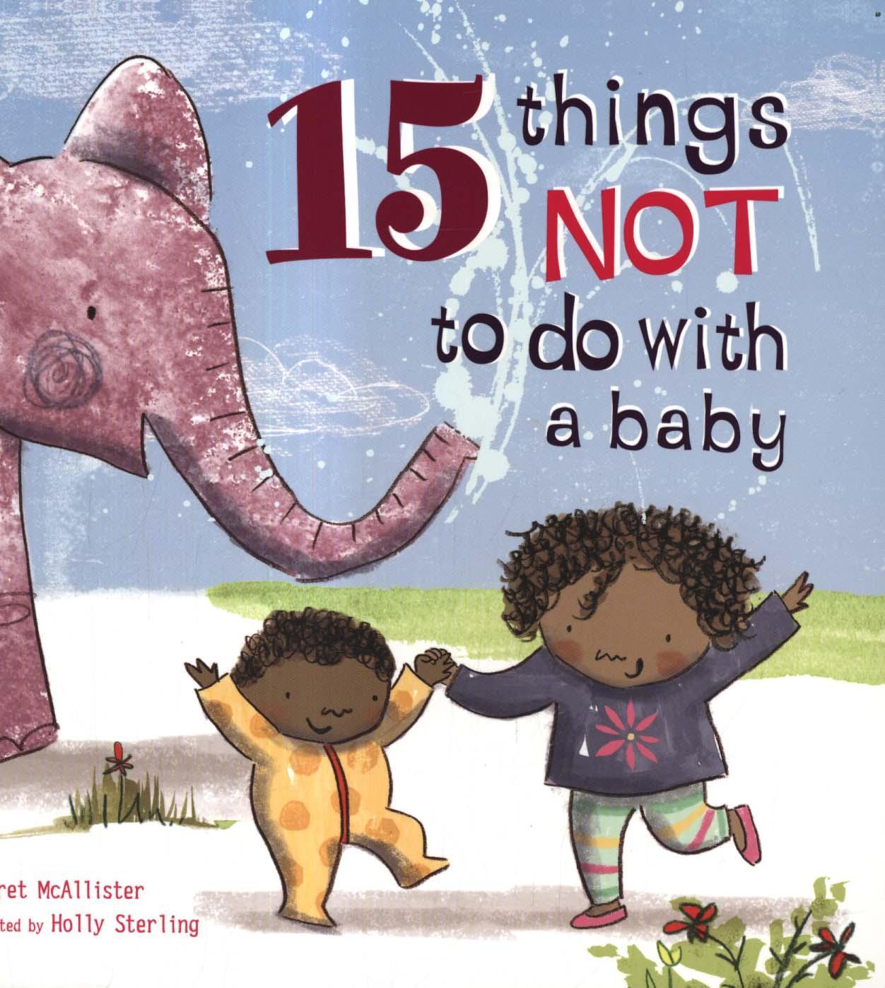 15 Things Not to Do with a Baby