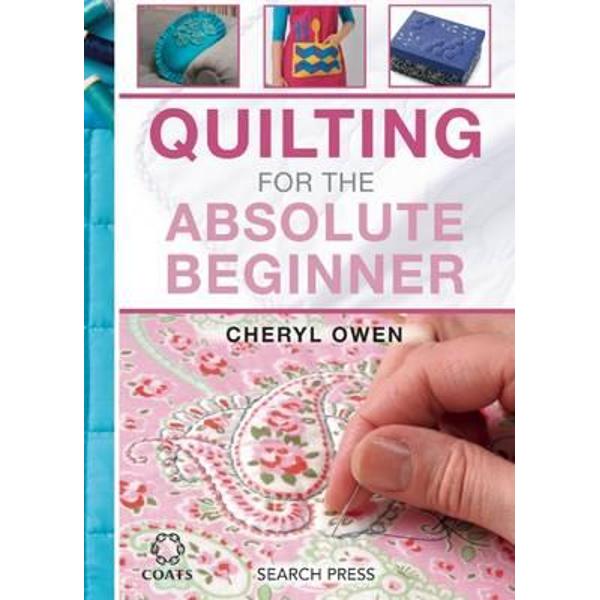 Quilting for the Absolute Beginner