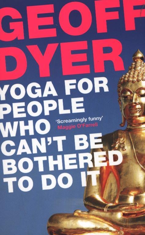 Yoga for People Who Can't be Bothered to Do it