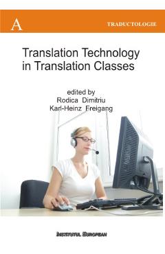 Coperta cărții 'Translation technology în translation classes - Rodica Dimitriu'