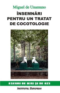 Coperta cărții 'Însemnări pentru un tratat de cocotologie - Miguel De Unamuno'