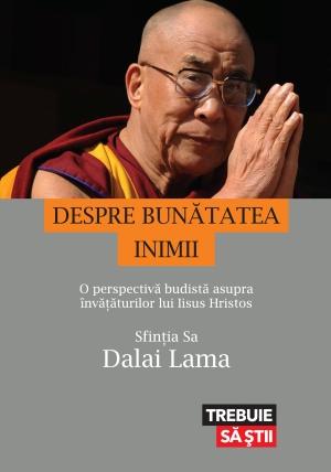 Despre bunatatea inimii - Dalai Lama