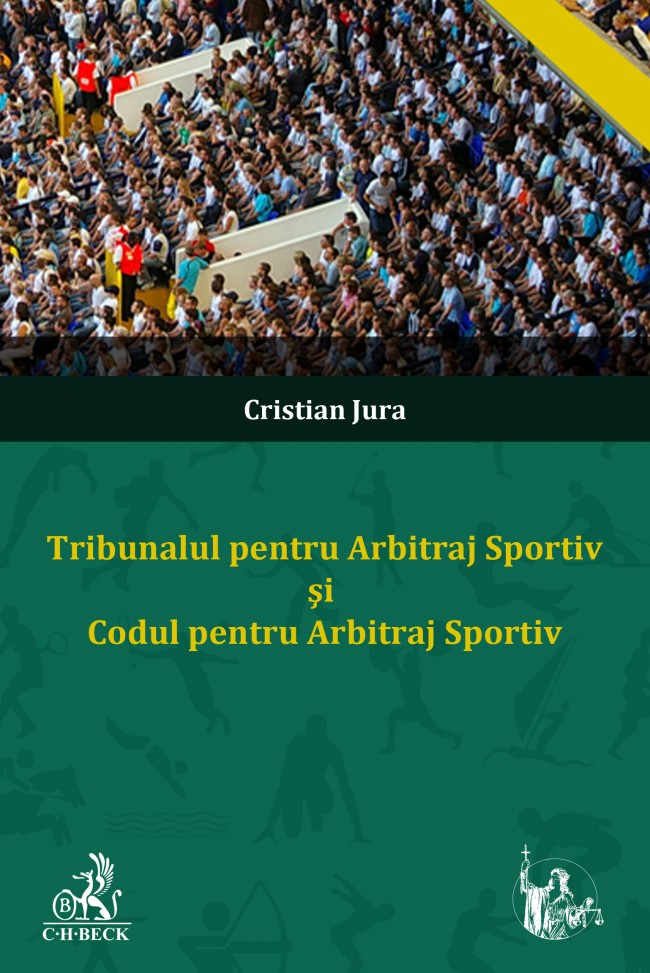 Tribunalul pentru Arbitraj Sportiv si Codul pentru Arbitraj Sportiv - Cristian Jura