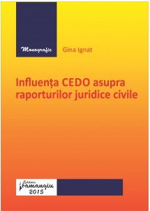 Influenta CEDO asupra raporturilor juridice civile - Gina Ignat